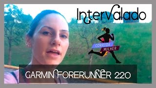 Treinando INTERVALADO com o GARMIN FORERUNNER 220  REVIEW Corrida Mulher Nr 22 [upl. by Durrace]