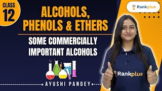 Alcohols Phenols amp Ethers  Some Commercially Important Alcohols  Class 12 Chemistry  Rankplus [upl. by Sal]