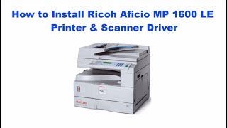 How to Install Ricoh Aficio MP 1600 LE Printer amp Scanner Using Its Basic Driver on Windows [upl. by Ylrebme597]