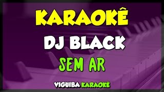 SEM AR  D BLACK KARAOKÊ [upl. by Anibas]