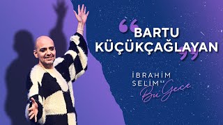 “Neredesin Sen Abi Ya”larınızla Karşınızda Bartu Küçükçağlayan  İbrahim Selim ile Bu Gece 5x08 [upl. by Orgel]