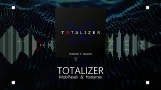 TOTALIZER  MobPaseli amp Hanamie [upl. by Aratak]