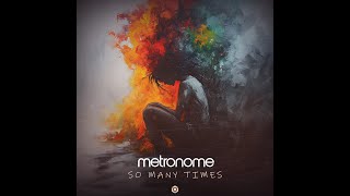 Metronome  So Many Times  Official [upl. by Nahtanod934]