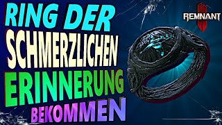 RING DER SCHMERZLICHEN ERINNERUNG Bekommen  Remnant 2 [upl. by Oicnevuj411]