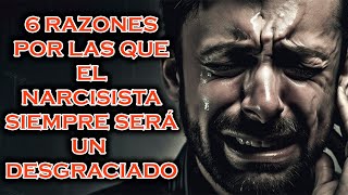 EL NARCISISTA SIEMPRE SERÁ UN DESGRACIADO POR ESTAS 6 RAZONES [upl. by Clarke]