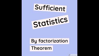 Factorization theorem Sufficient Statistics [upl. by Nylarahs179]