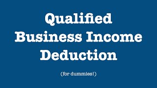 Qualified Business Income Deduction for dummies [upl. by Ailat628]