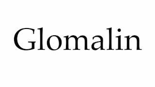 How to Pronounce Glomalin [upl. by Tilda252]