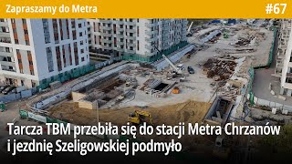 67 Tarcza TBM przebiła się do stacji Metra Chrzanów i jezdnię Szeligowskiej podmyło  ZdMetra [upl. by Inilahs]