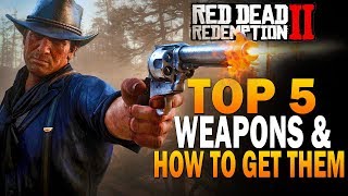 Top 5 Weapons In RDR2 amp How To Get Them Red Dead Redemption 2 Best Weapons [upl. by Annahsar]