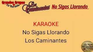 《Karaoke》quotNo Sigas Llorandoquot Los Caminantes [upl. by Shah]