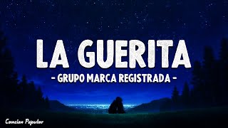 La Guerita Letra  Grupo Marca Registrada [upl. by Ennaeus]