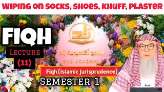 Fiqh  Lecture 11 Wiping on Socks Shoes Khuff Plaster Semester 1 Zad Academy assim assim al hakeem [upl. by Ahsea327]