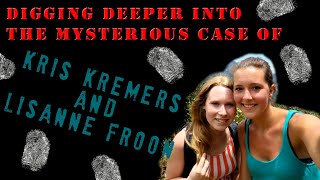 A deeper look into the mysterious disappearance of Kris Kremers and Lisanne Froon [upl. by Esirehc]