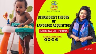 Behaviorist Theory of Language Acquisition  বাংলা লেকচার  Tahmina Borna [upl. by Idnam837]