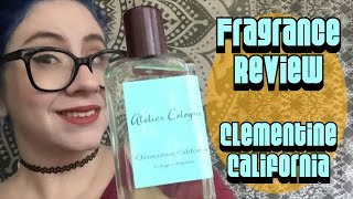 Fragrance Review  Atelier Cologne Clementine California [upl. by Sateia]