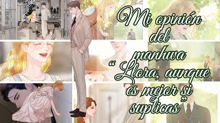 Mi opinión del manhwa “llora aunque es mejor si suplicas” [upl. by Ititrefen39]