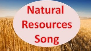 Natural Resources Song [upl. by Suzy550]