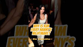 Why is Kim Kardashian every nanny’s nightmare kimkardashian celebrity [upl. by Ahseile]