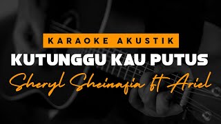 Kutungu Kau Putus  Sheryl Sheinafia Feat Ariel  Karaoke Akustik [upl. by Krauss]