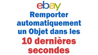 EBAY Comment faire pour remporter automatiquement un objet dans les 10 dernières secondes [upl. by Hennahane]