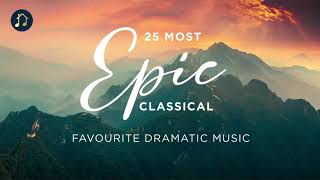 25 Most Epic Classical  Favourite Dramatic Music [upl. by Narrad]