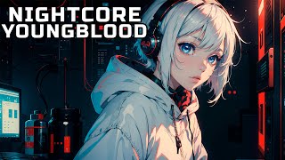 Nightcore  YoungBlood Lyrics [upl. by Kcajyllib]