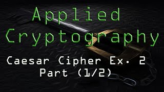 Applied Cryptography Caesar Cipher Example 2 12 [upl. by Urias]