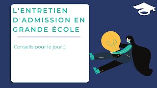 Lentretien dadmission en Grande Ecole  conseils pour le jour J [upl. by Kleinstein]