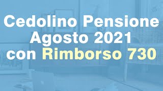 CEDOLINO Pensione Agosto 2021 con Rimborso 730 [upl. by Marian]