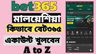 Malaysia Kivabe Bet365 Account Khulbo  মালয়েশিয়া কিভাবে বেট৩৬৫ একাউন্ট খুলবো  Malaysia Tutorial [upl. by Sidnak]