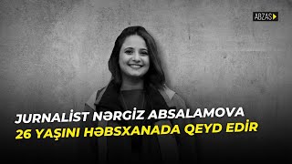 Jurnalist Nərgiz Absalamova 26 yaşını həbsxanada qeyd edir [upl. by Adham]