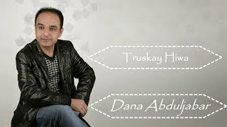 Dana Abduljabar دانا عبد الجبار Truskay Hiwa [upl. by Ahseiyt321]