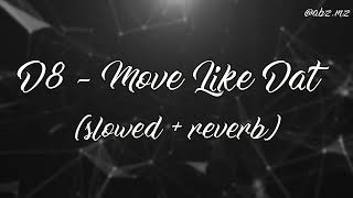 D8  Move Like That slowedreverb [upl. by Hoehne]