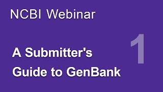 Webinar A Submitters Guide to GenBank Part 1 [upl. by Cyril403]