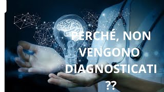 Perché Non Vengono Diagnosticati [upl. by Assilac]