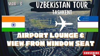 Vlog  3  Inside of Airport Lounge amp window seat View  Uzbekistan Tour  Tashkent [upl. by Ilowell]