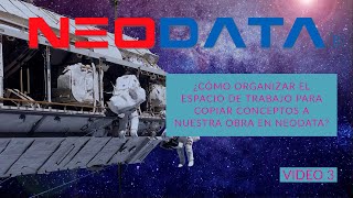 VIDEO 3 ¿CÓMO ORGANIZAR EL ESPACIO DE TRABAJO PARA COPIAR CONCEPTOS A NUESTRA OBRA EN NEODATA [upl. by Ogren]