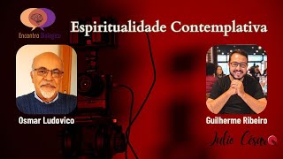 Espiritualidade Contemplativa  Encontro Dialógico  Osmar Ludovico e Guilherme Ribeiro [upl. by Eilsel]