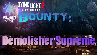 Pilgrim Outpost Bounty Demolisher Supreme guide in Dying Light 2 [upl. by Guthrey]