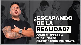 ¿Escapando de la Realidad Cómo Superar la Búsqueda de Gratificación Inmediata [upl. by Magdala491]