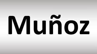 How to Pronounce Muñoz Spanish [upl. by China]