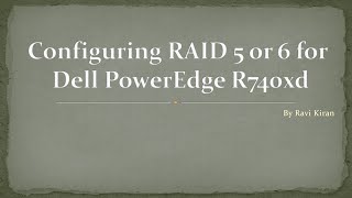 Configuring RAID 5 and 6 for Dell PowerEdge R740xd [upl. by Shanta]