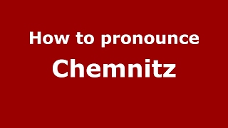 How to pronounce Chemnitz GermanyGerman  PronounceNamescom [upl. by Tarra]