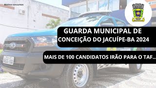 CONCURSO GUARDA MUNICIPAL DE CONCEIÇÃO DO JACUIPEBA 2024 QUANTOS CANDIDATOS IRÃO PARA TAF [upl. by Barbarese57]