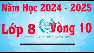 Đáp Án IOE Lớp 8 Vòng 10 Năm Học 20242025 [upl. by Itirp]