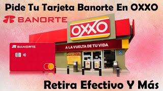 Pide Tu Tarjeta Banorte Ahora En OXXO Vuelven Los Convenios  Tarjeta Infoless Retiros En Efectivo [upl. by Lomaj]