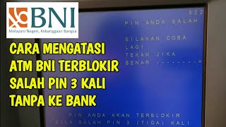 CARA MENGATASI ATM BNI TERBLOKIR SALAH PIN 3 KALI TANPA KE BANK [upl. by Onabru]