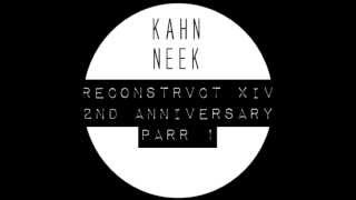 Kahn amp Neek  Reconstrvct XIV 2nd Anniversary Part 1 [upl. by Ymeraj34]