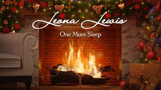 Leona Lewis  One More Sleep Fireplace Video  Christmas Songs [upl. by Cortie106]